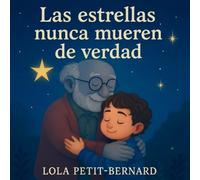 Las estrellas nunca mueren de verdad - Libro infantil sobre la muerte y el duelo: Álbum ilustrado para explicar la muerte a los niños con ternura (3-6 ... con los niños - Una historia sobre el duelo