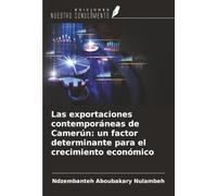 Las exportaciones contemporáneas de Camerún: un factor determinante para el crecimiento económico