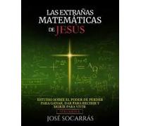 Las Extrañas Matemáticas De Jesús: Estudio Sobre El Poder De Perder Para Ganar, Dar Para Recibir Y Morir Para Vivir! Vol. Ii (Spanish Edition)
