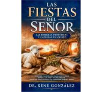 Las Fiestas del Señor: Las Sombras Proféticas Cumplidas en Cristo