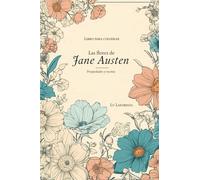 Las flores de Jane Austen: Libro para colorear, propiedades y recetas