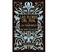 LAS FLORES DEL MAL / LA FANFARLO / DEL VINO Y EL HACHÍS