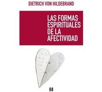 Las Formas Espirituales De La Afectividad - [Livre en VO] Von Hildebrand Dietrich (Auteur)