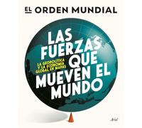 Las fuerzas que mueven el mundo: La geopolítica y la economía global en mapas