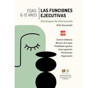 Las funciones ejecutivas: estrategias de intervención 6-12 años
