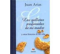 Las galletas profanadas de mi madre y otras historias de mi vida