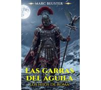 Las garras del águila: Una novela de aventuras en la Roma antigua