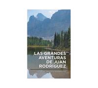 Las Grandes Aventuras De Juan Rodríguez