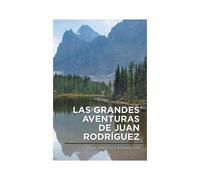 Las Grandes Aventuras De Juan Rodríguez