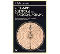 Las Grandes Metáforas de la Tradición Sagrada: Las transformaciones de la Conciecia y la Naturaleza humana