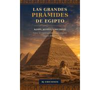 Las grandes pirámides de Egipto: Keops, Kefrén y Micerino: cómo se construyeron y qué enigmas siguen abiertos