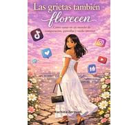 Las grietas también florecen: Cómo sanar en un mundo de comparación, pantallas y ruido interior