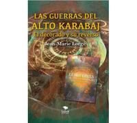 Las Guerras Del Alto Karabaj - El Decorado Y Su Reverso