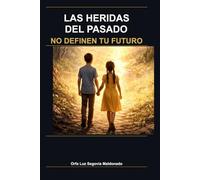 Las Heridas Del Pasado No Definen Tu Futuro: Luz Y Silencio