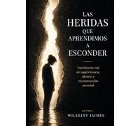 Las heridas que aprendimos a esconder
