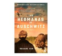 Las Hermanas de Auschwitz: La Historia Real de DOS Hermanas Judías Que Resistieron En El Corazón del Territorio Nazi / The Sisters of Auschwitz