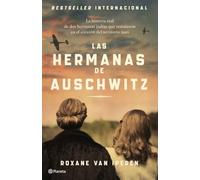 Las hermanas de Auschwitz: La historia real de dos hermanas judías que resistieron en el corazón del territorio nazi