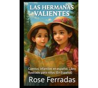 LAS HERMANAS VALIENTES: Cuentos infantiles en español: Libro ilustrado para niños (En Español) (Spanish Edition)