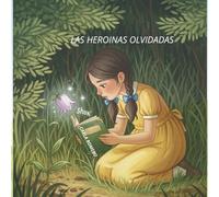 LAS HEROINAS OLVIDADAS