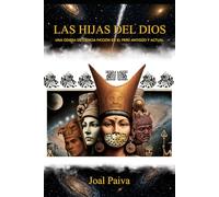 Las Hijas del dios: Una Odisea de Ciencia Ficción en el Perú Antiguo y Actual