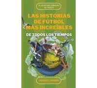 Las Historias De Fútbol Más Increíbles De Todos Los Tiempos