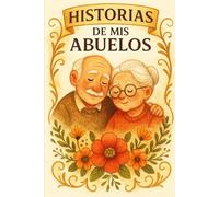 LAS HISTORIAS DE MIS ABUELOS