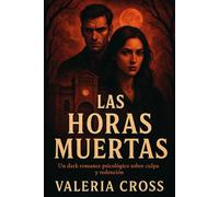 Las Horas Muertas: Un dark romance psicológico sobre culpa y redención