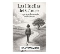 Las Huellas del Cáncer: Lo que queda cuando todo cambia.