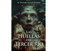 Las Huellas del Tercer Río: Learn Spanish with a Mystery Novel: A Graded Reader for Intermediate to Advanced Learners (B1-B2). Improve Your Spanish Fluency Through Storytelling.
