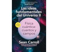 Las ideas fundamentales del Universo II: Física cuántica: cuantos y campos
