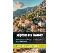 Las Iglesias de la Revelación: Una mirada esperanzadora desde los tiempos bíblicos hacia la iglesia del siglo XXI
