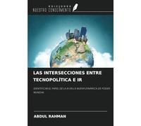 LAS INTERSECCIONES ENTRE TECNOPOLÍTICA E IR: IDENTIFICAR EL PAPEL DE LA AI EN LA NUEVA DINÁMICA DE PODER MUNDIAL