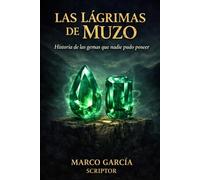 LAS LÁGRIMAS DE MUZO: Historia de las Gemas que nadie pudo poseer