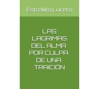 LAS LAGRIMAS DEL ALMA POR CULPA DE UNA TRAICIÓN