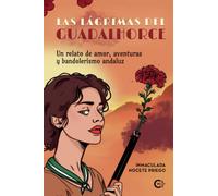 Las Lágrimas del Guadalhorce: Un relato de amor, aventuras y bandolerismo andaluz
