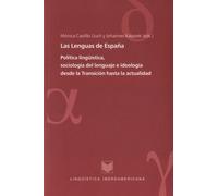 Las Lenguas De España - Política Lingüística, Sociología Del Lenguaje E Ideología Desde La Transicion Hasta La Actualidad
