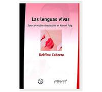 Las Lenguas Vivas: Zonas De Exilio Y Traducciã³N En Manuel Puig