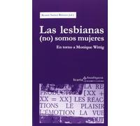 Las lesbianas (no) somos mujeres: En torno a Monique Wittig