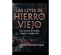 Las Leyes De Hierro Viejo: Una novela de hollín , sangre y magia rota