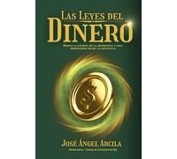 Las Leyes del Dinero: Domina la energía de la abundancia y crea prosperidad desde la conciencia.