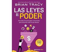 Las leyes del poder: Descubre los principios universales para alcanzar todo lo que deseas