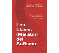 Las Llaves (Mafatih) Del Sufismo: Transmisión Espiritual Y Herencia Mística A Lo Largo De Los Siglos