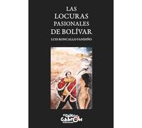 Las locuras pasionales de Bolívar
