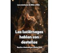 Las luciérnagas hablan con destellos: Las aventuras de Ellie y Ollie