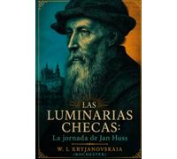 LAS LUMINARIAS CHECAS: Novela histórica de la época del despertar de la conciencia nacional checa.
