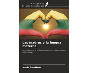 Las madres y la lengua materna: Actitudes hacia el mantenimiento de la lengua lituana para sus hijos