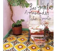 Las Malas Amistades - Patio Bonito