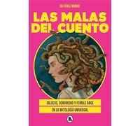 Las malas del cuento: Salseos, sororidad y female rage en la mitología universal