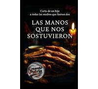 LAS MANOS QUE NOS SOSTUVIERON: Carta de un hijo a todas las madres que fueron dos