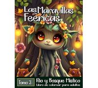 Las Maravillas Feéricas : Tomo 3: Río y Bosque Místico - Libro de colorear para adultos | Gran cuaderno para colorear para aliviar el estrés y la relajación zen